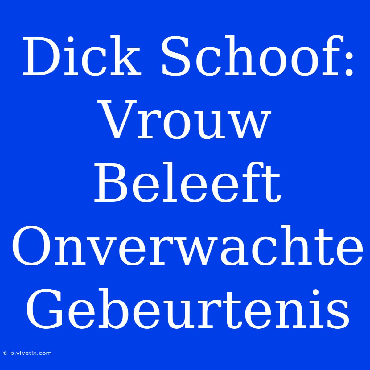 Dick Schoof: Vrouw Beleeft Onverwachte Gebeurtenis