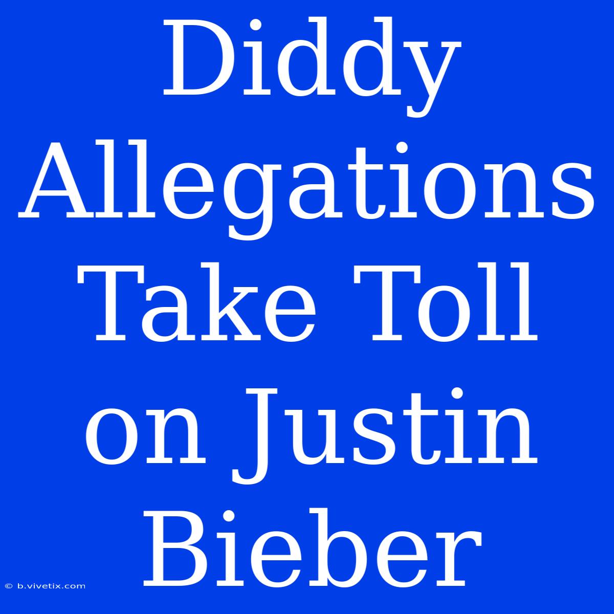 Diddy Allegations Take Toll On Justin Bieber