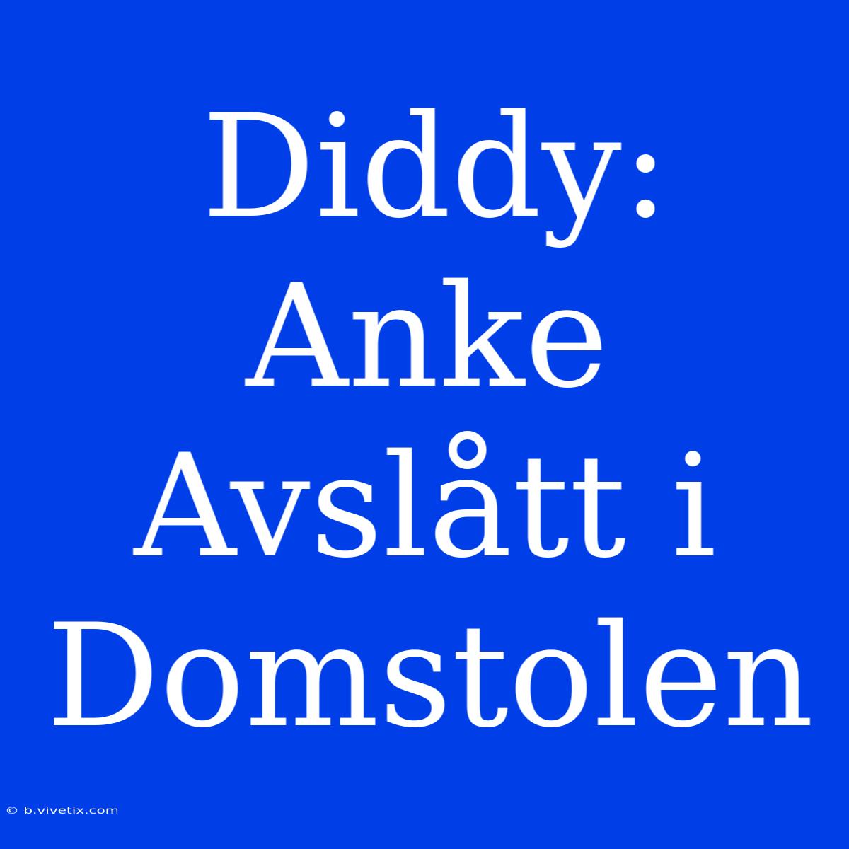 Diddy: Anke Avslått I Domstolen 