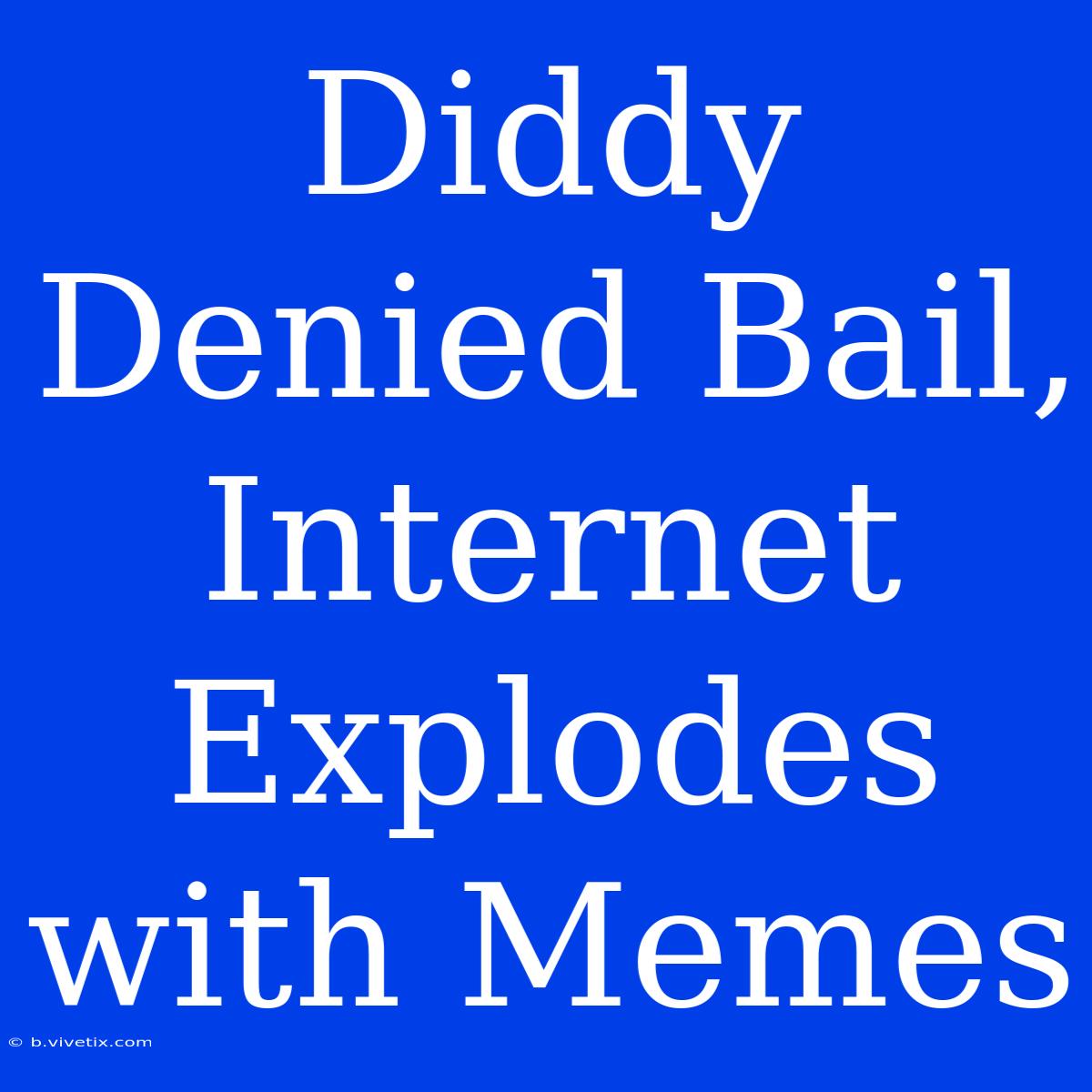 Diddy Denied Bail, Internet Explodes With Memes