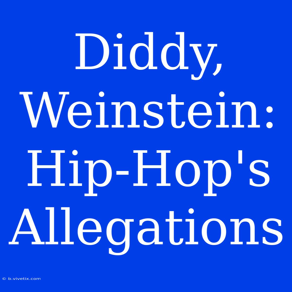 Diddy, Weinstein: Hip-Hop's Allegations