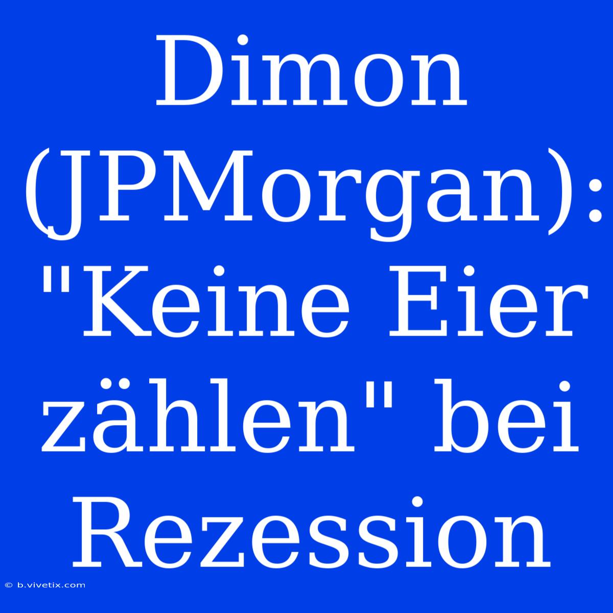 Dimon (JPMorgan): 