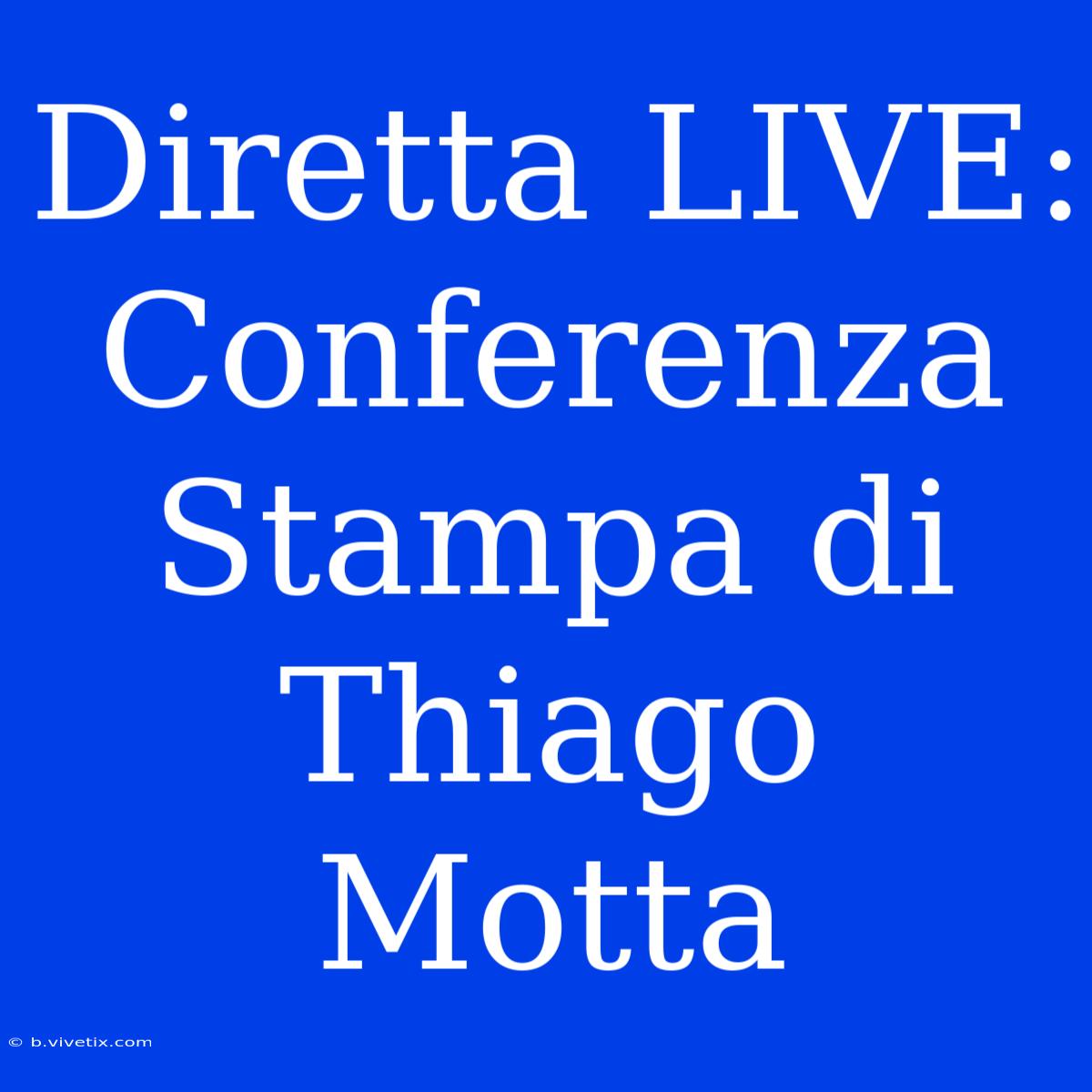 Diretta LIVE: Conferenza Stampa Di Thiago Motta