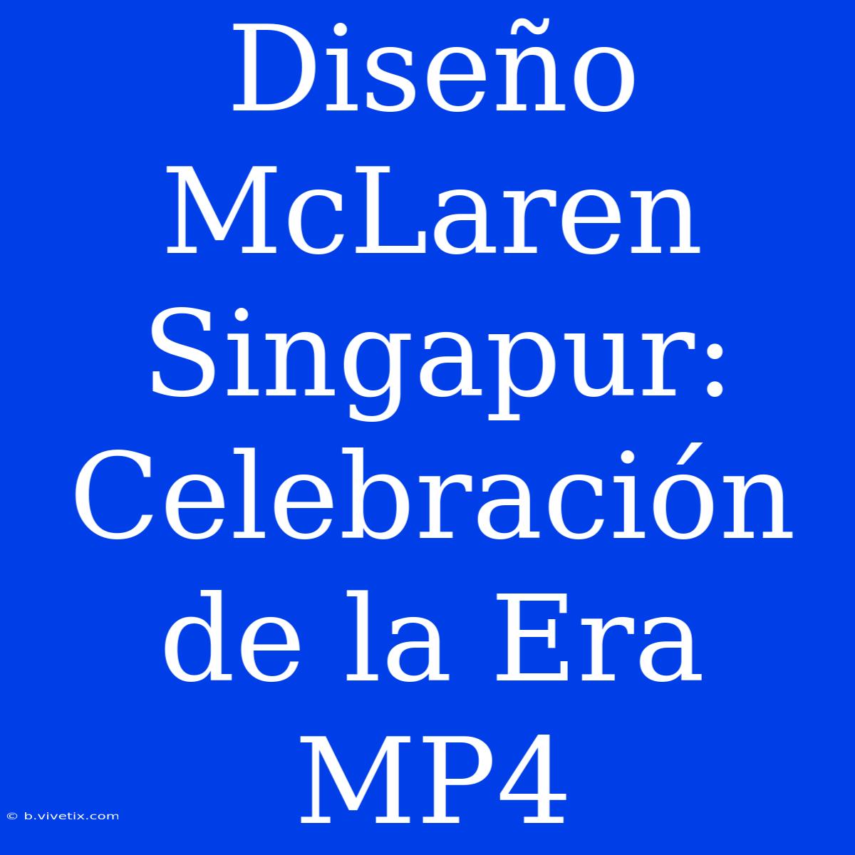 Diseño McLaren Singapur: Celebración De La Era MP4