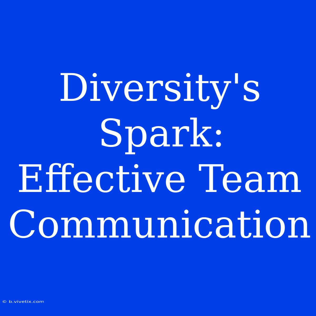 Diversity's Spark: Effective Team Communication