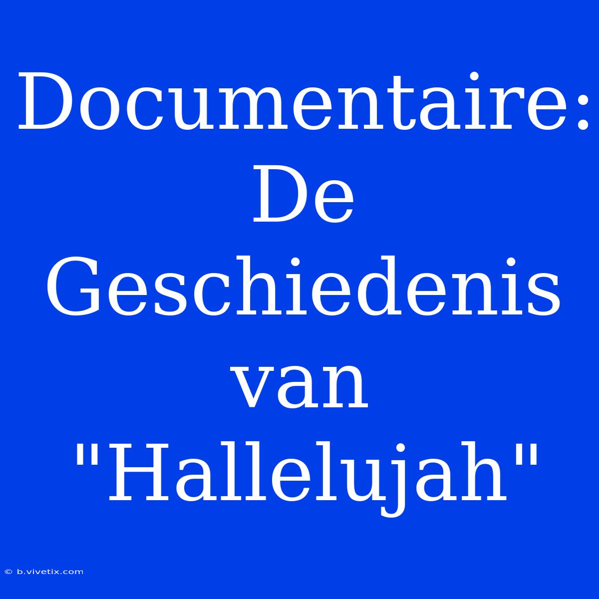 Documentaire: De Geschiedenis Van 