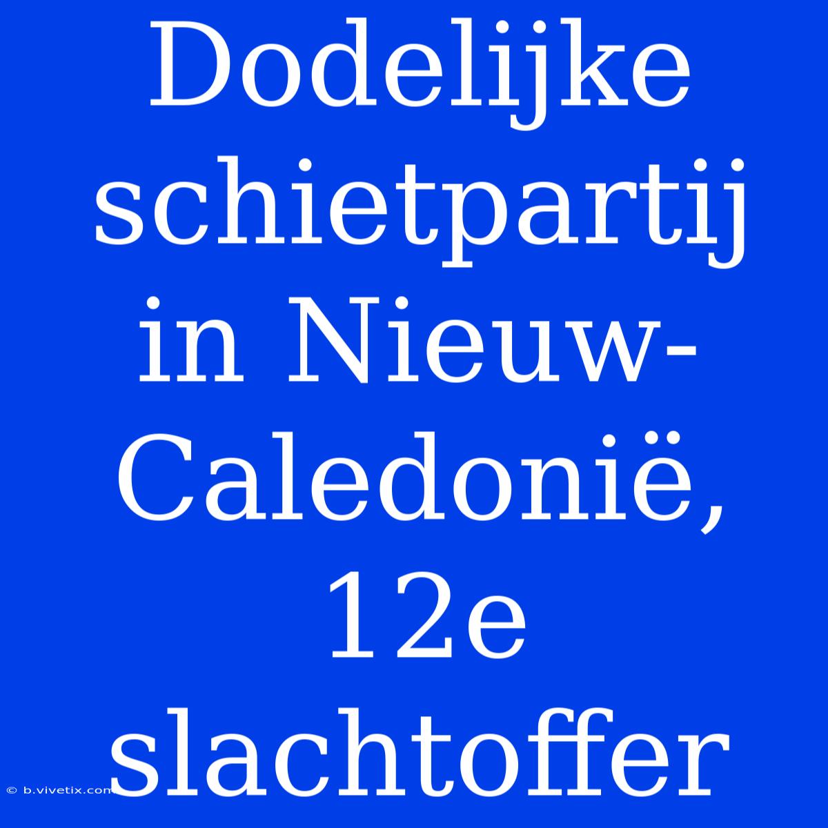 Dodelijke Schietpartij In Nieuw-Caledonië, 12e Slachtoffer