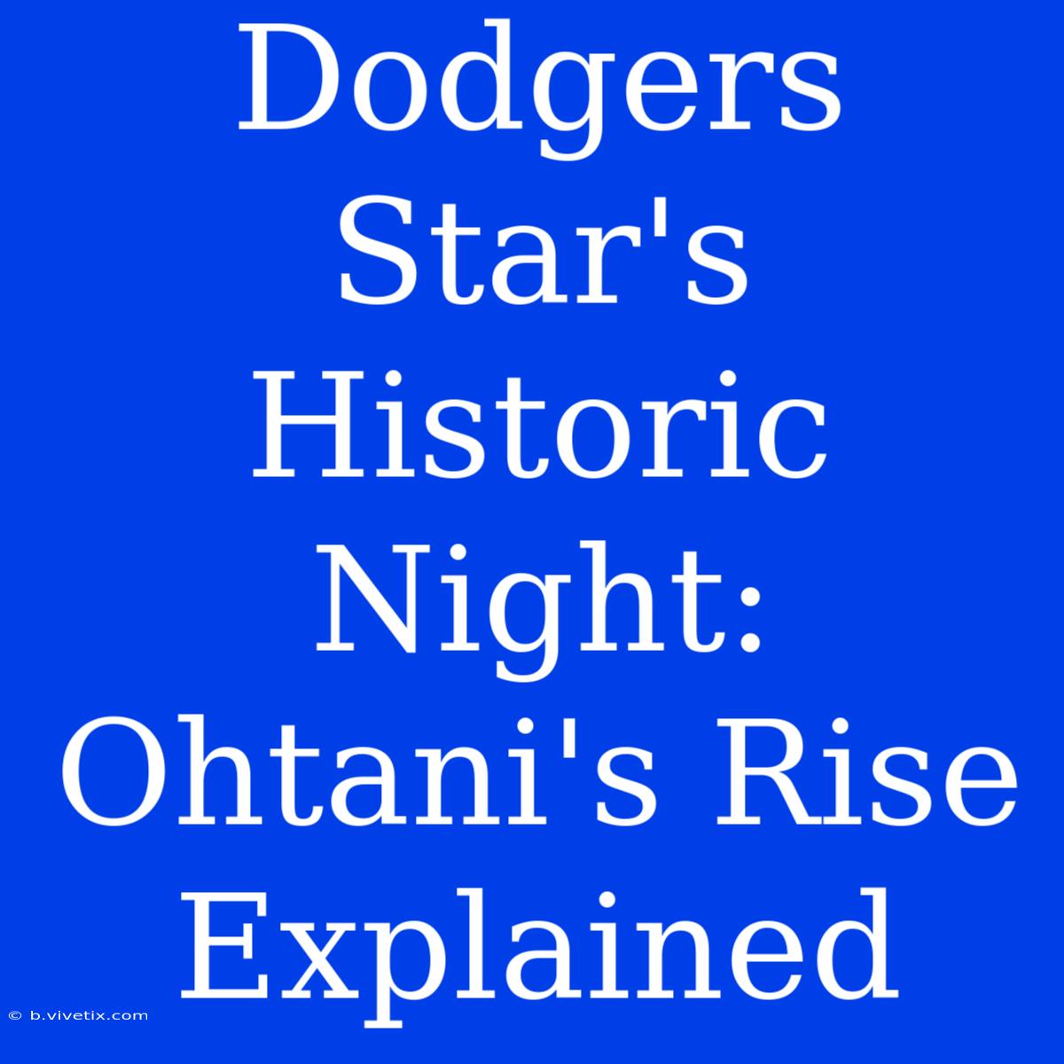 Dodgers Star's Historic Night: Ohtani's Rise Explained