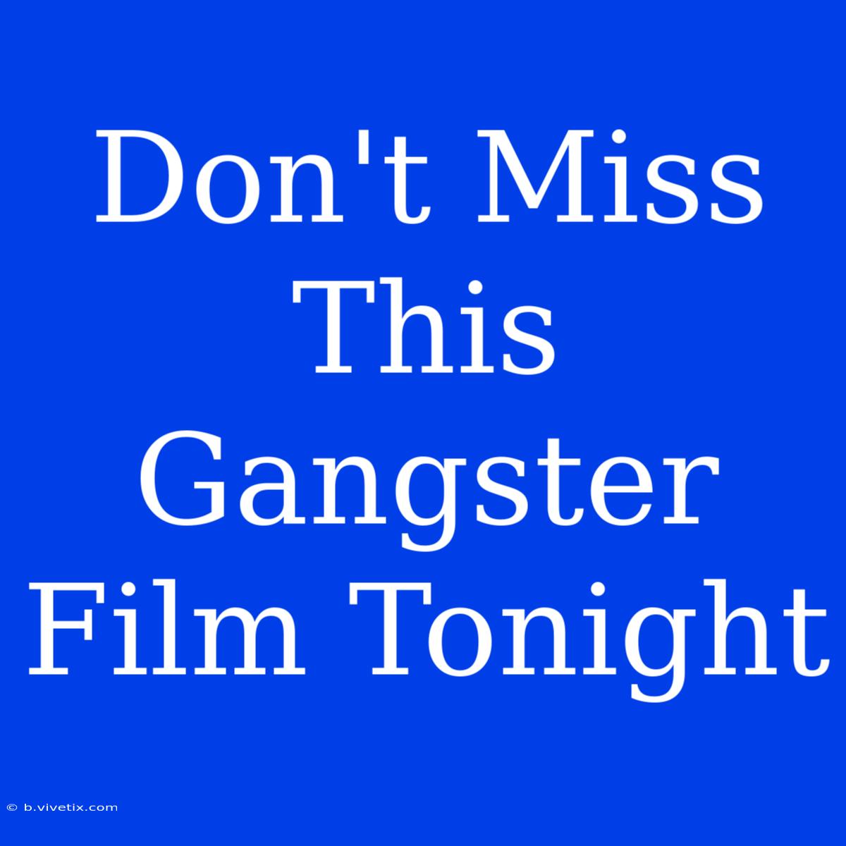 Don't Miss This Gangster Film Tonight