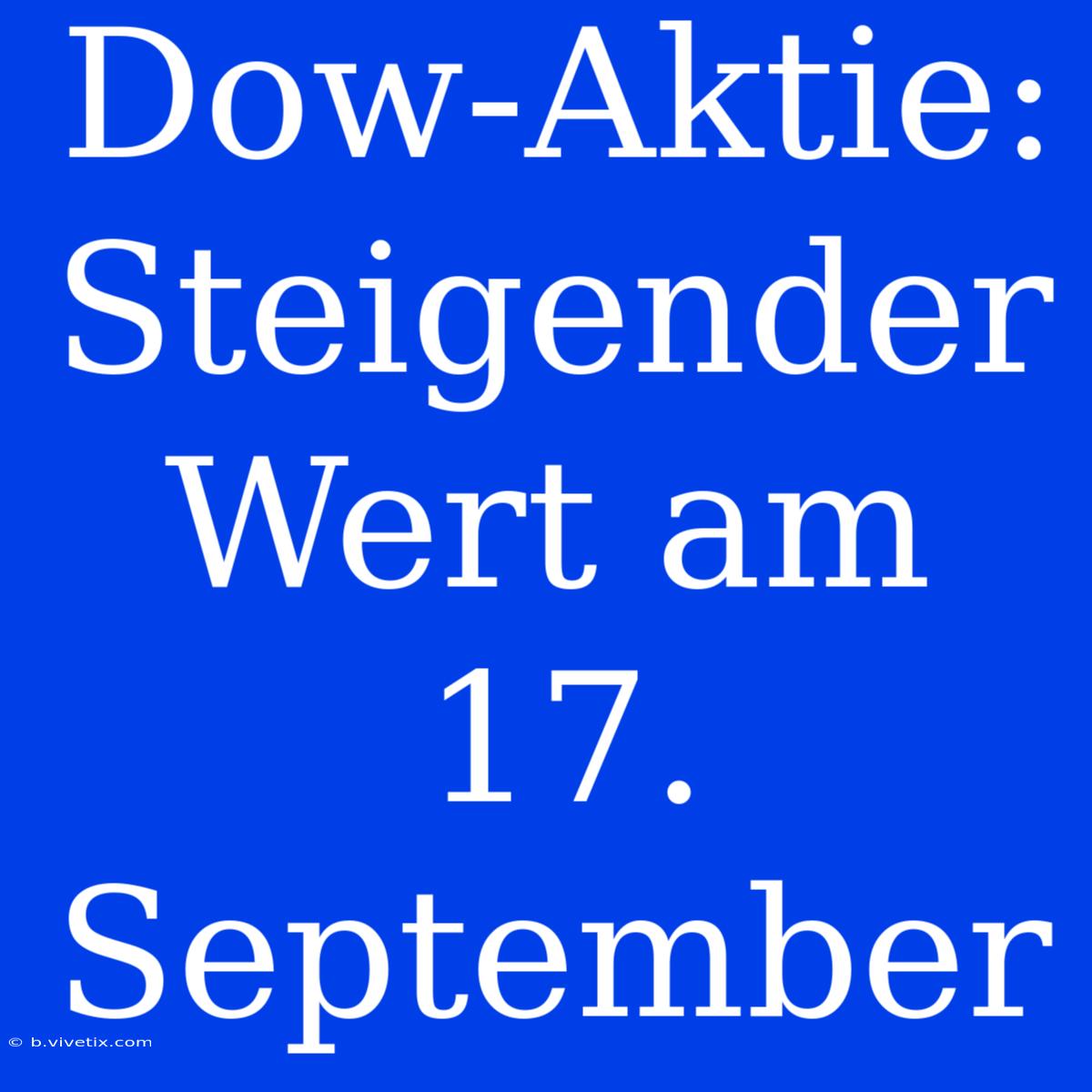 Dow-Aktie: Steigender Wert Am 17. September