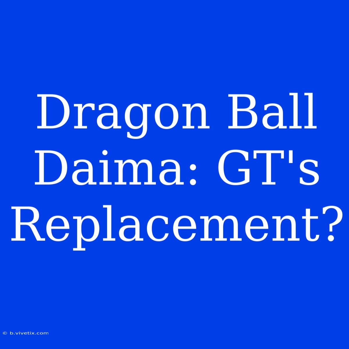 Dragon Ball Daima: GT's Replacement?