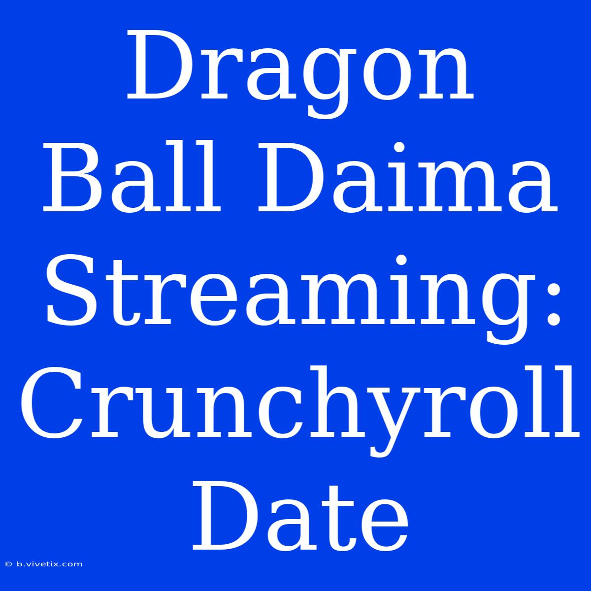 Dragon Ball Daima Streaming: Crunchyroll Date