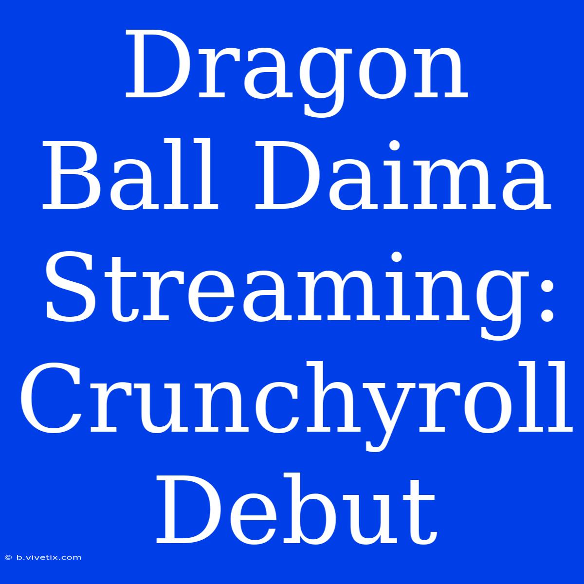 Dragon Ball Daima Streaming: Crunchyroll Debut