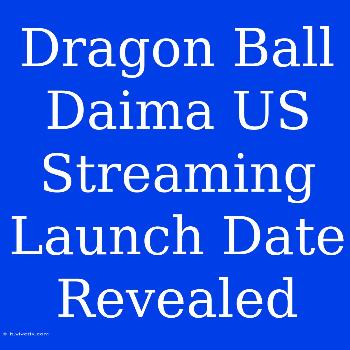 Dragon Ball Daima US Streaming Launch Date Revealed