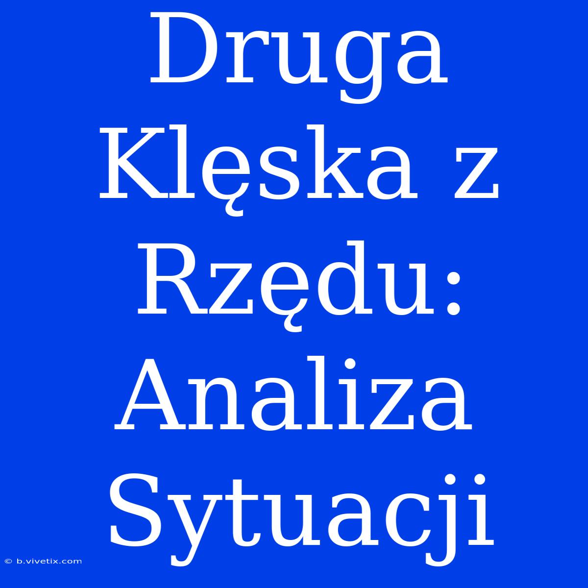 Druga Klęska Z Rzędu: Analiza Sytuacji