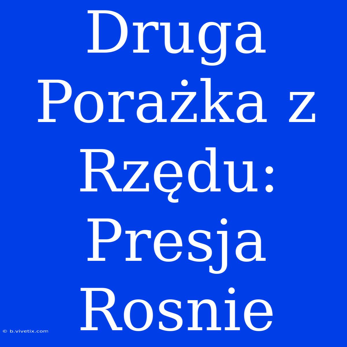 Druga Porażka Z Rzędu: Presja Rosnie