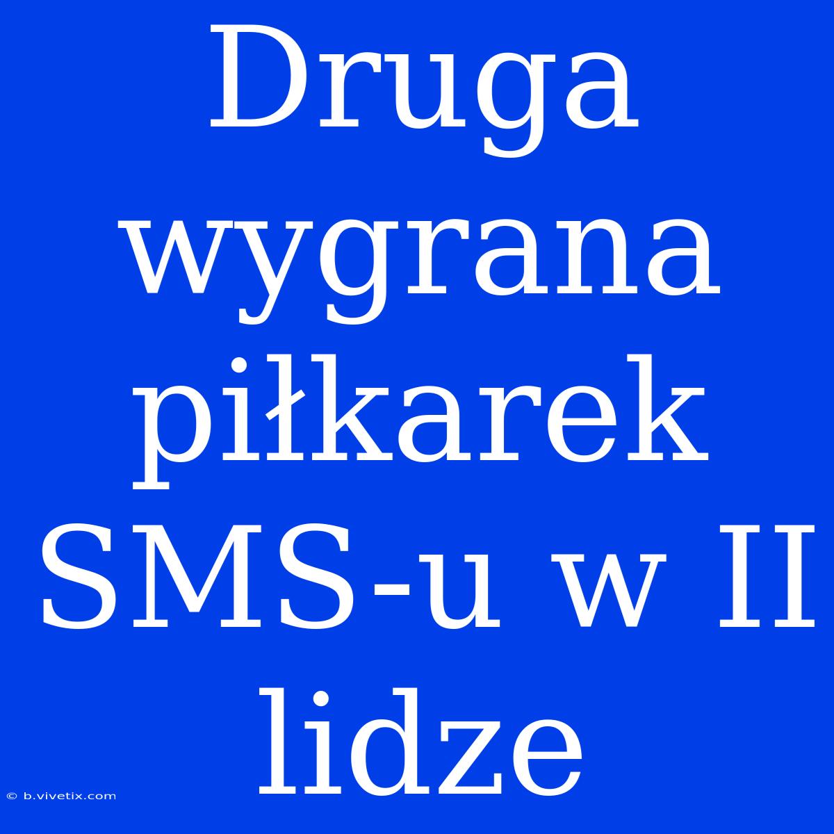 Druga Wygrana Piłkarek SMS-u W II Lidze