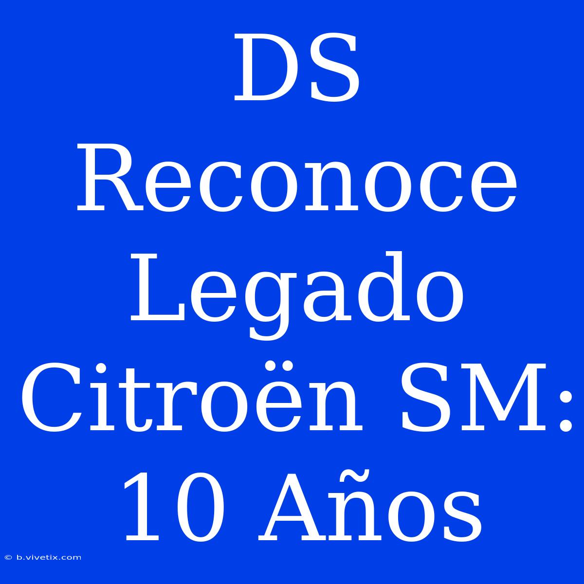 DS Reconoce Legado Citroën SM: 10 Años