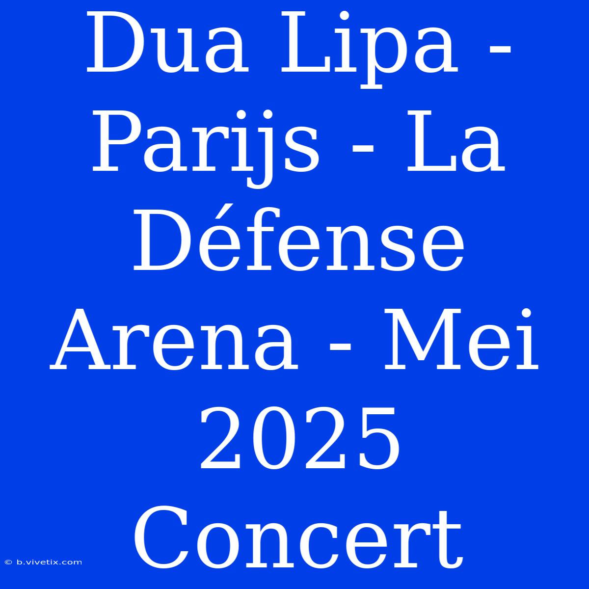 Dua Lipa - Parijs - La Défense Arena - Mei 2025 Concert