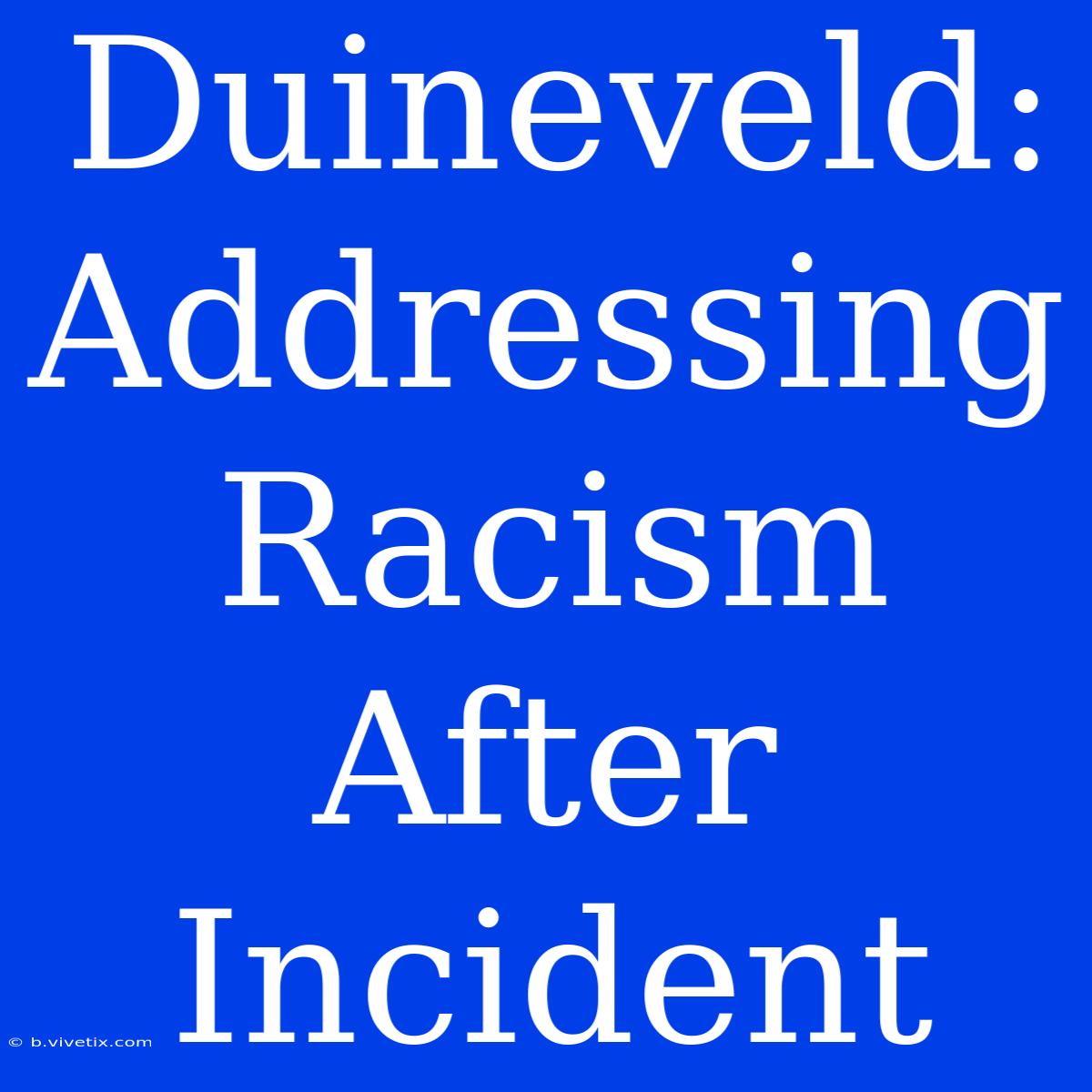 Duineveld: Addressing Racism After Incident