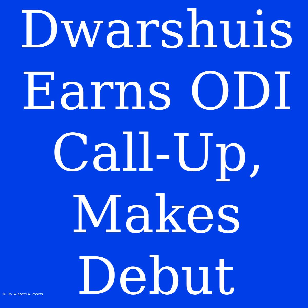 Dwarshuis Earns ODI Call-Up, Makes Debut