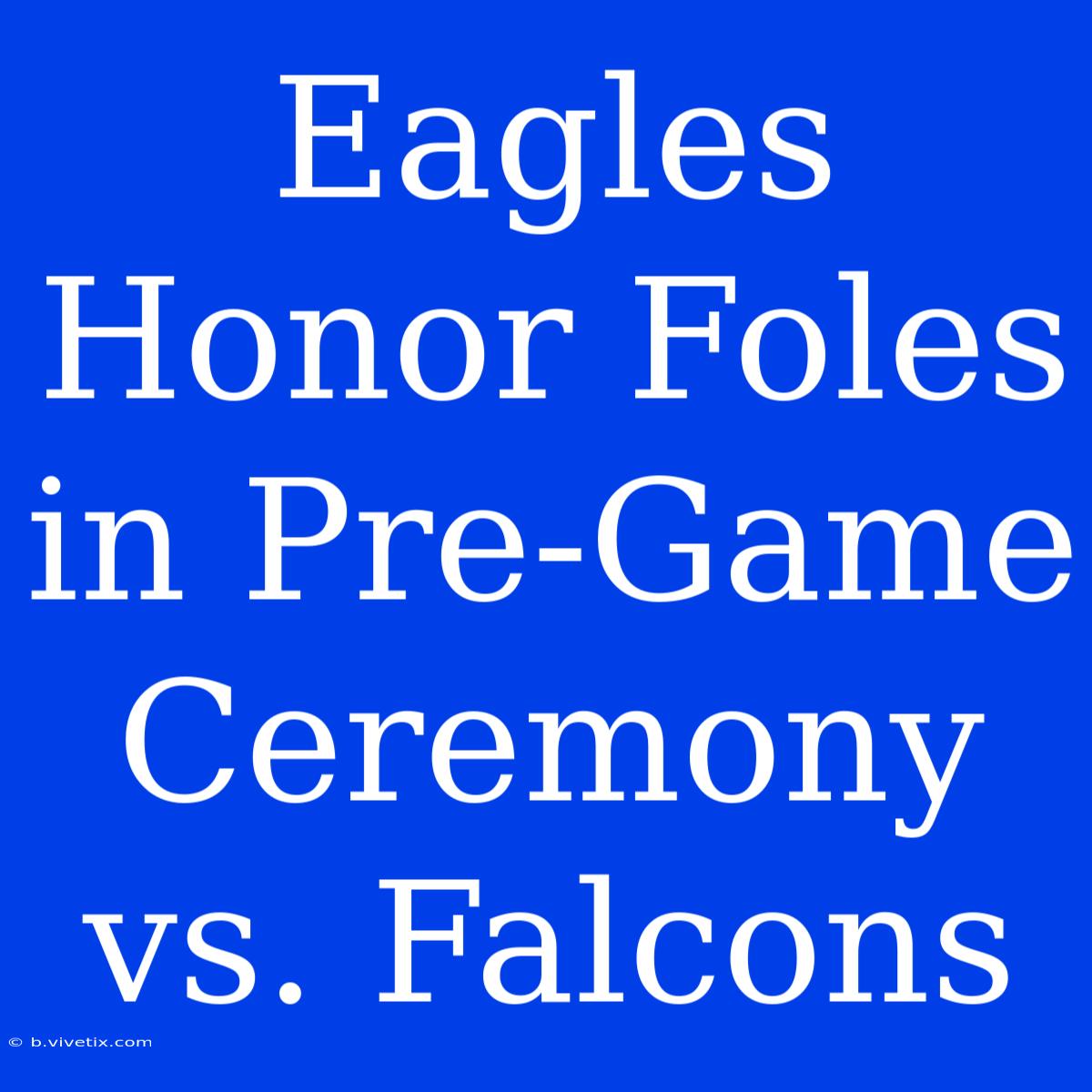 Eagles Honor Foles In Pre-Game Ceremony Vs. Falcons