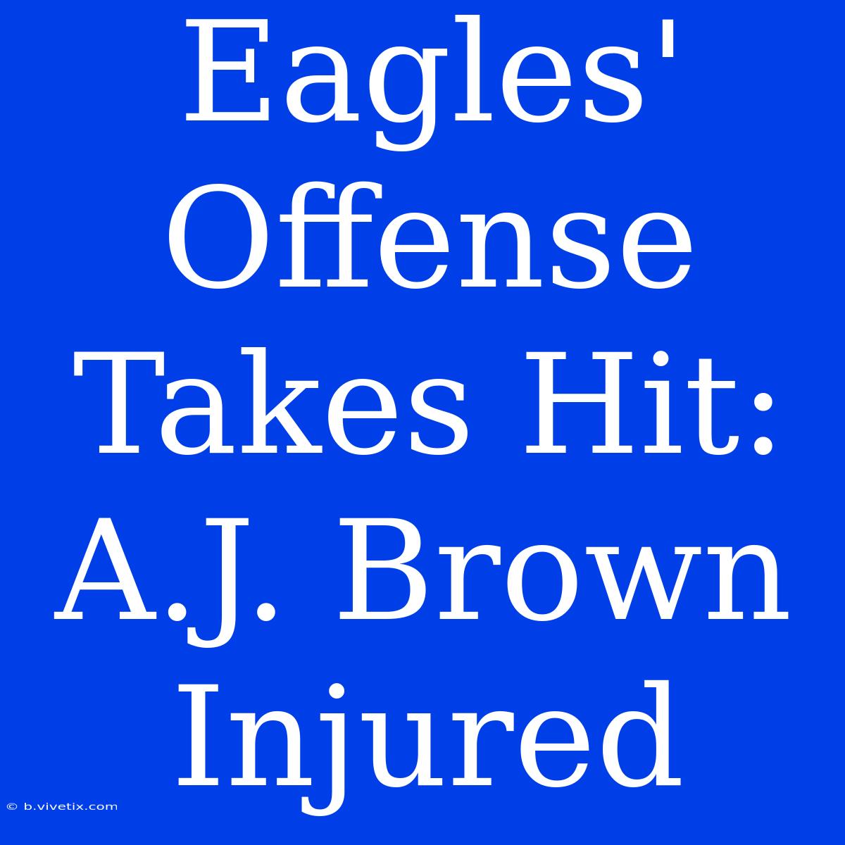 Eagles' Offense Takes Hit: A.J. Brown Injured