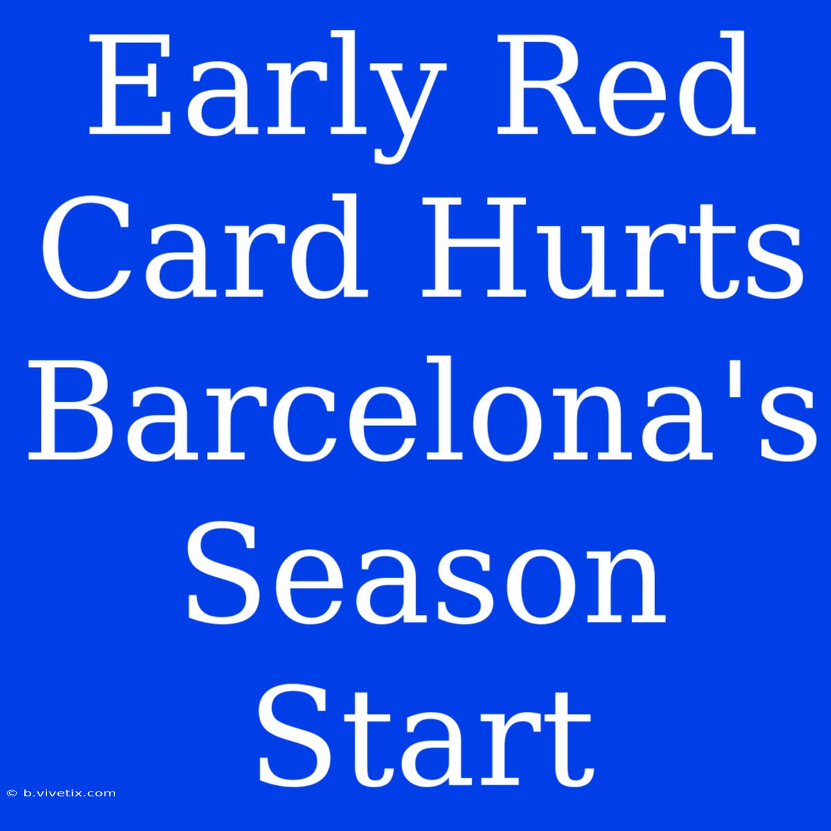 Early Red Card Hurts Barcelona's Season Start