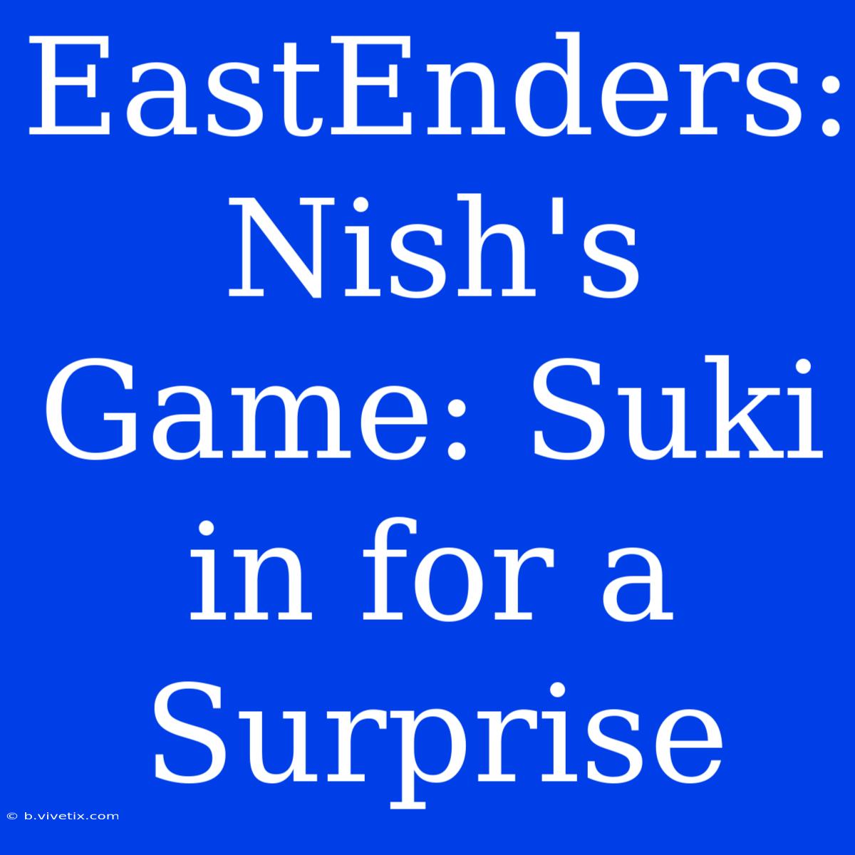 EastEnders: Nish's Game: Suki In For A Surprise