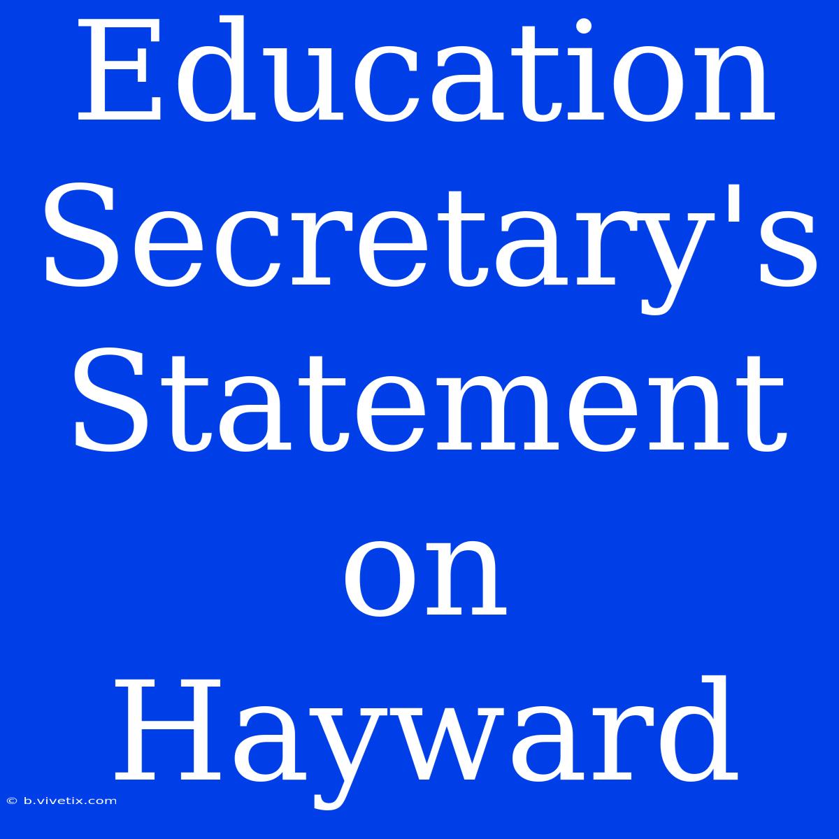 Education Secretary's Statement On Hayward