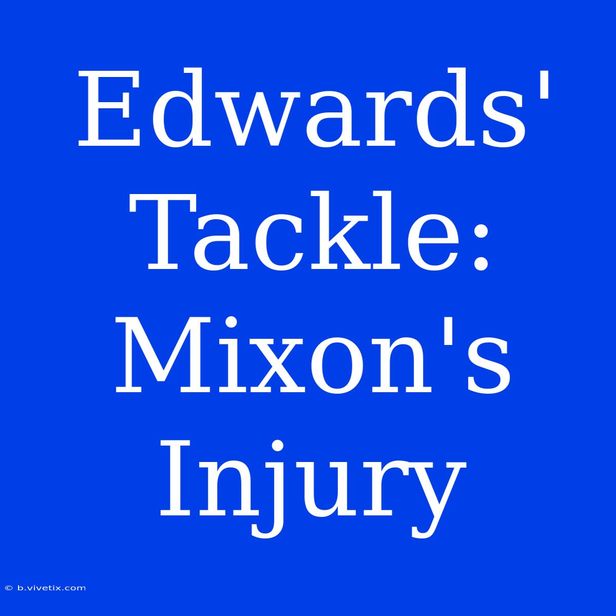 Edwards' Tackle: Mixon's Injury