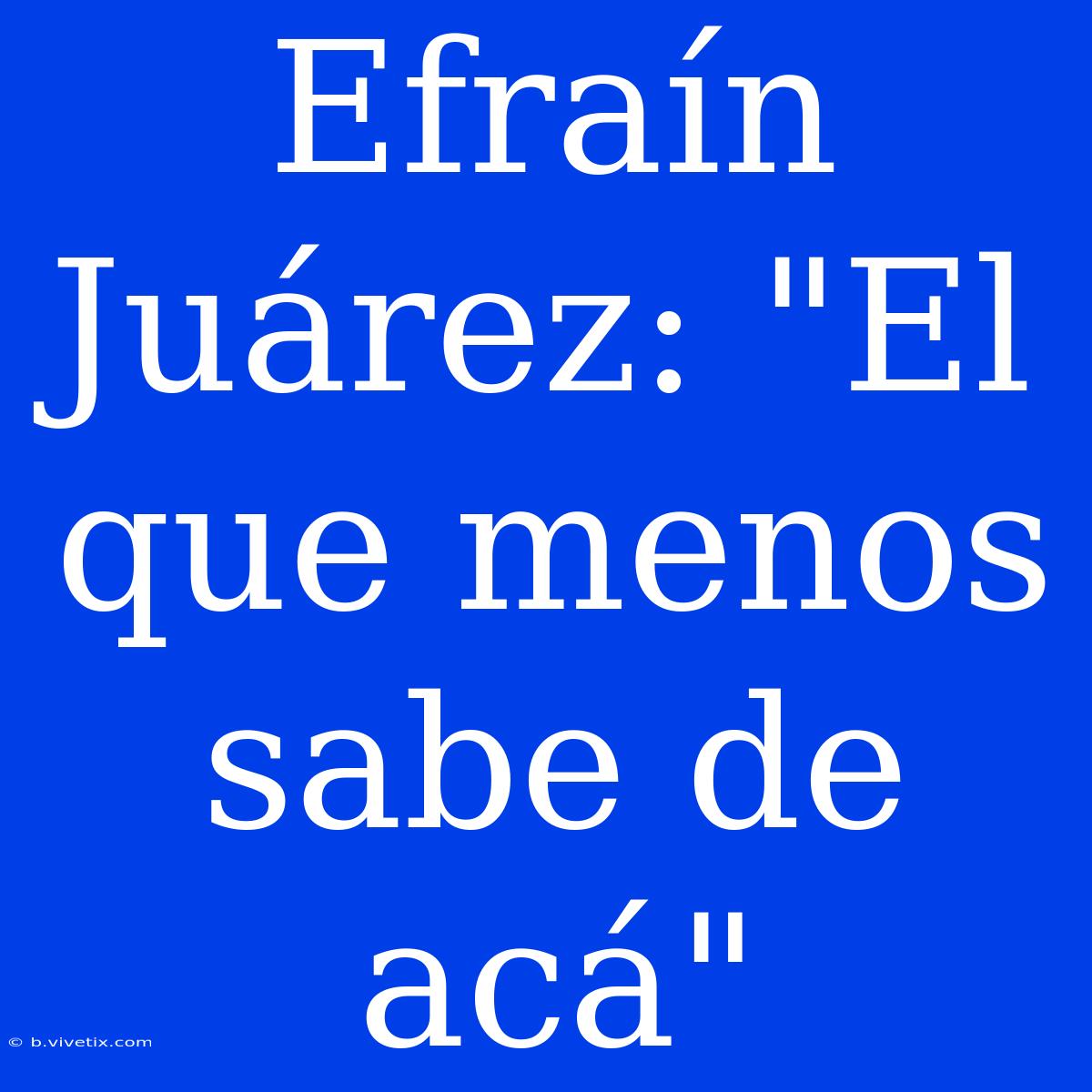 Efraín Juárez: 