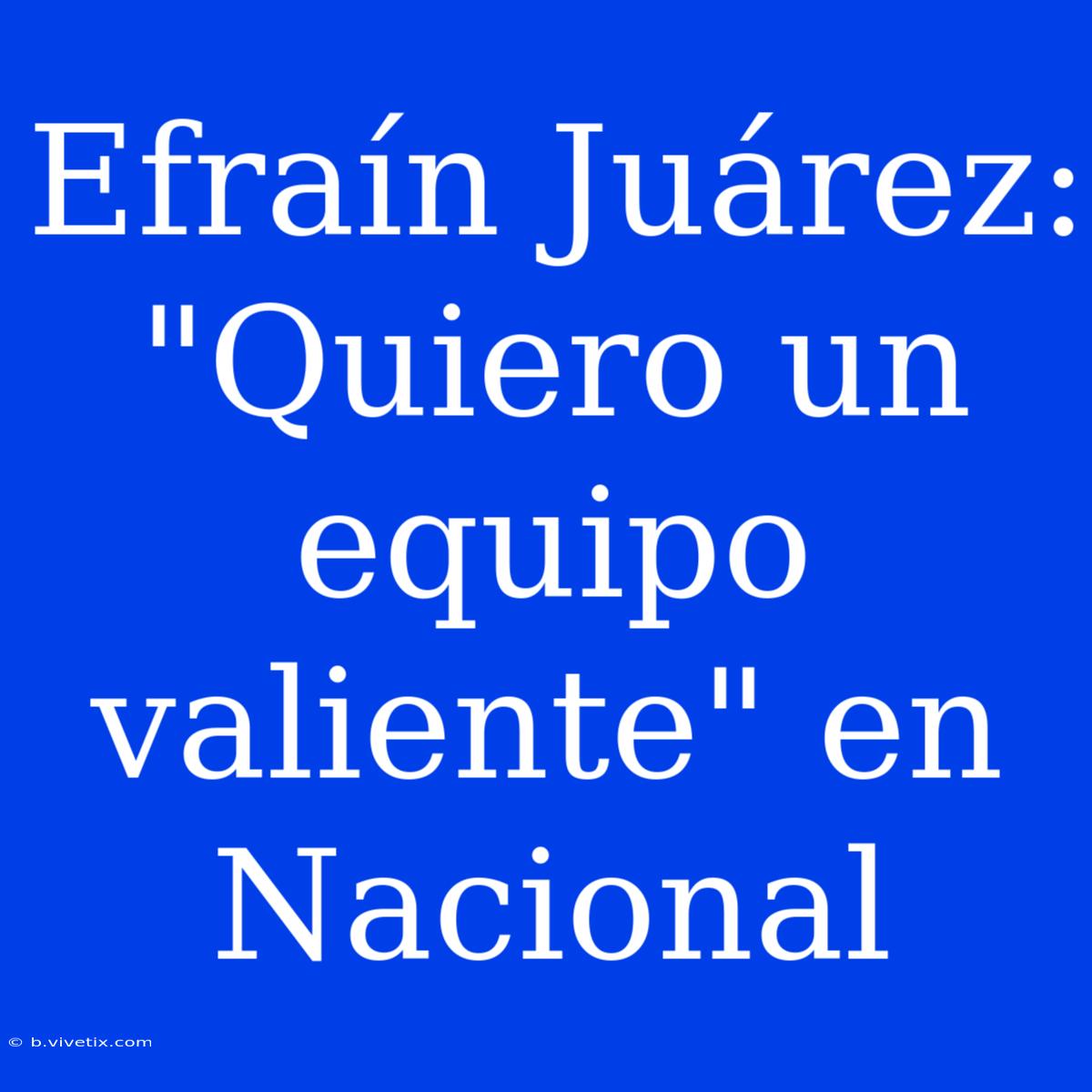 Efraín Juárez: 