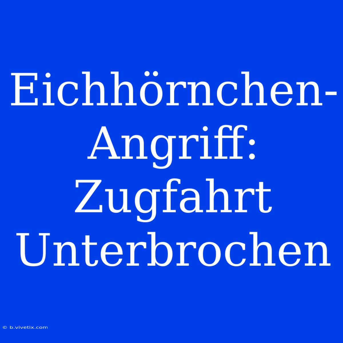 Eichhörnchen-Angriff: Zugfahrt Unterbrochen