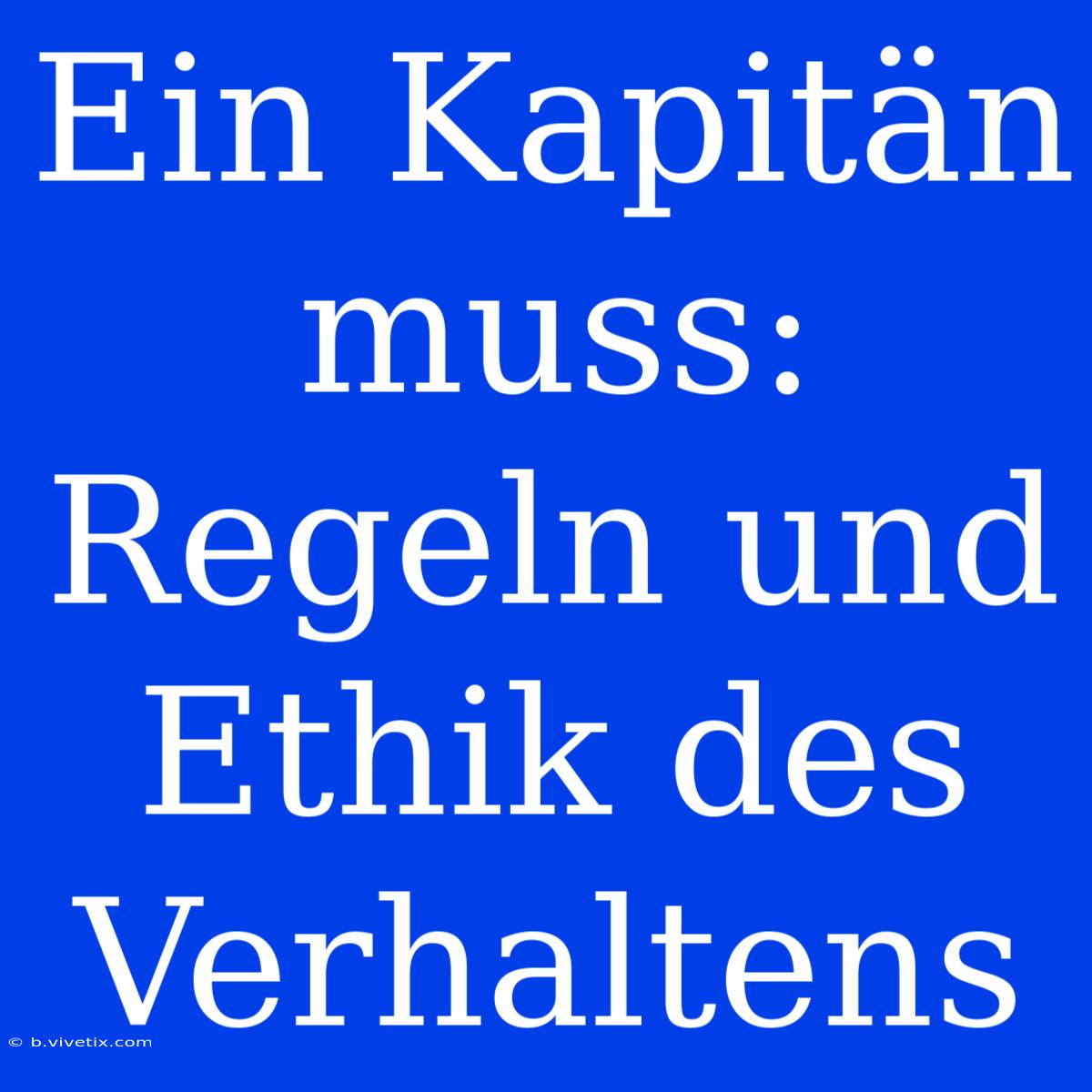 Ein Kapitän Muss: Regeln Und Ethik Des Verhaltens