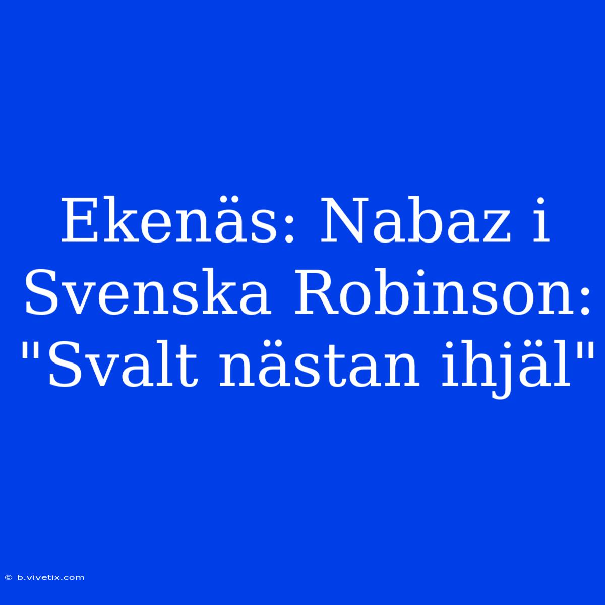 Ekenäs: Nabaz I Svenska Robinson: 