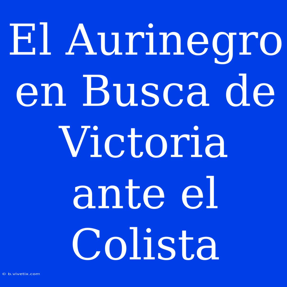 El Aurinegro En Busca De Victoria Ante El Colista