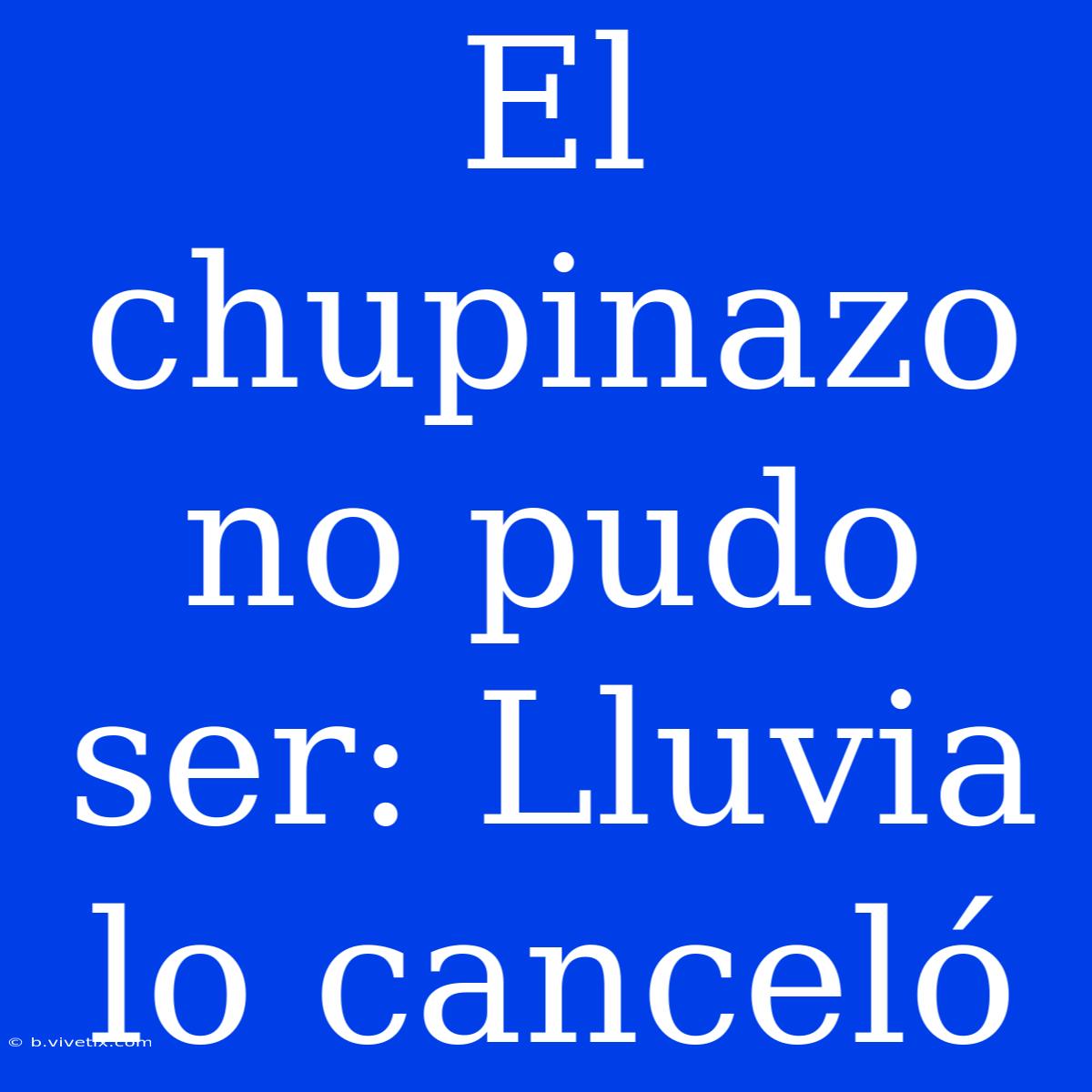 El Chupinazo No Pudo Ser: Lluvia Lo Canceló