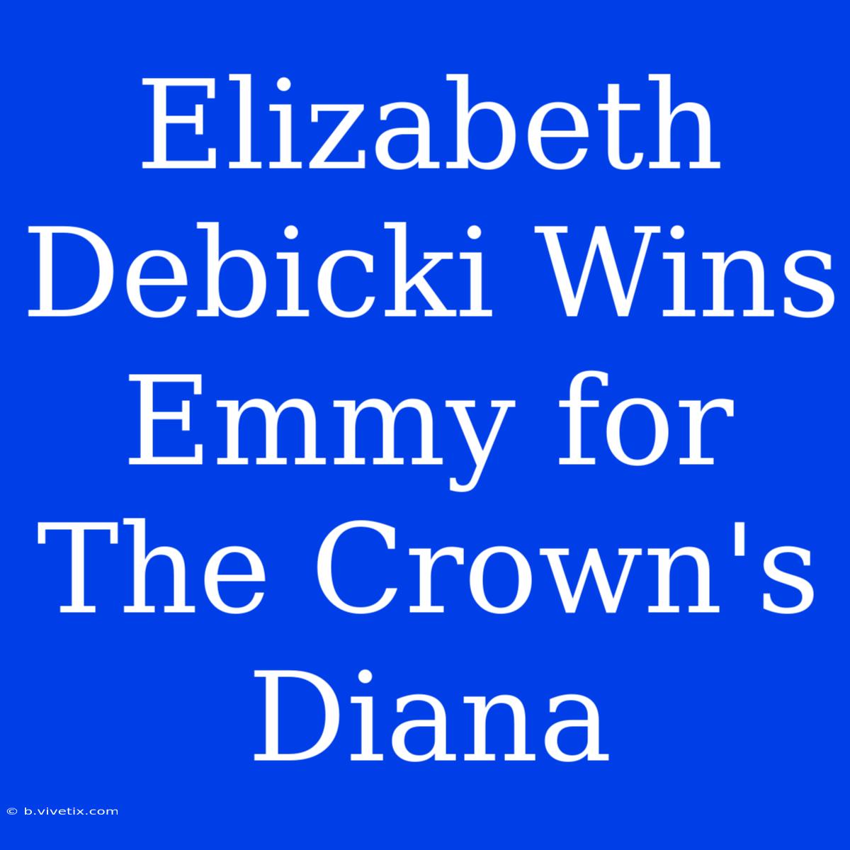 Elizabeth Debicki Wins Emmy For The Crown's Diana