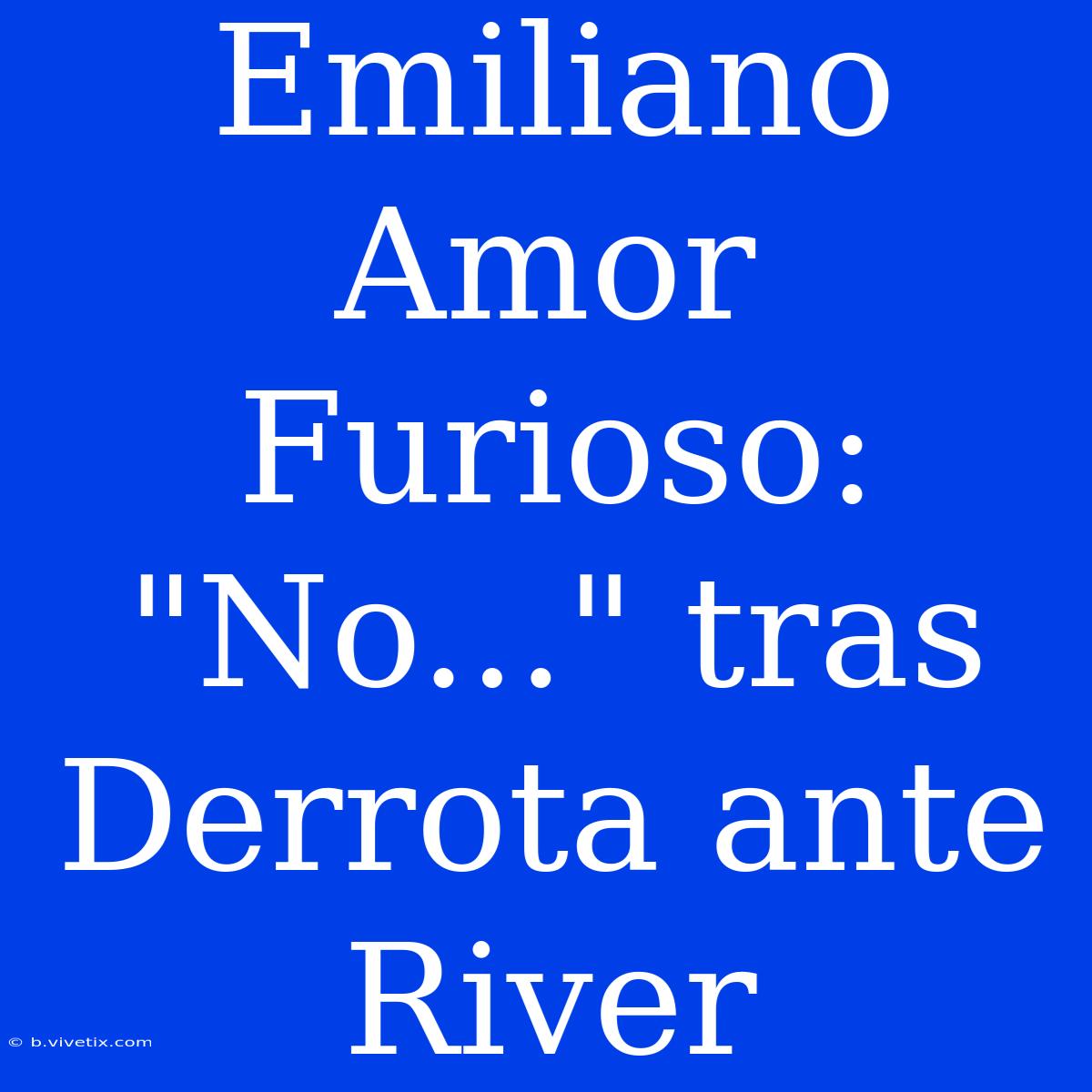 Emiliano Amor Furioso: 