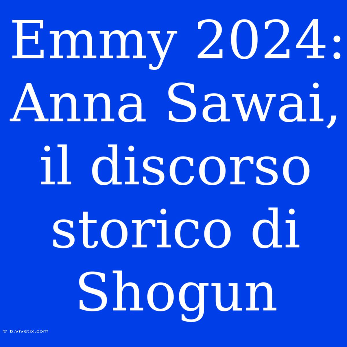 Emmy 2024: Anna Sawai, Il Discorso Storico Di Shogun