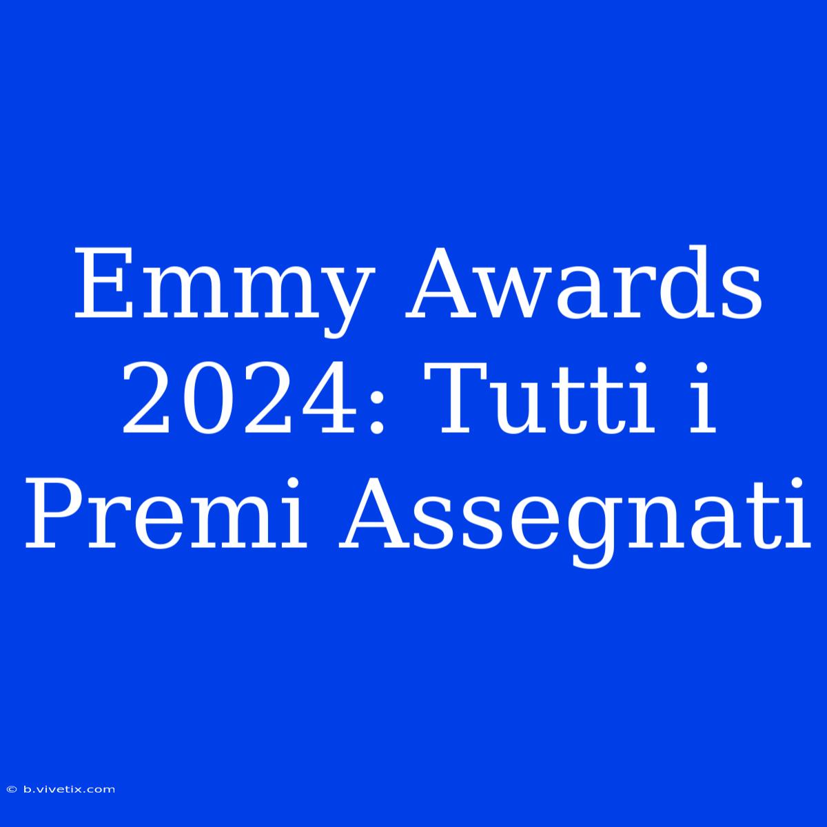 Emmy Awards 2024: Tutti I Premi Assegnati