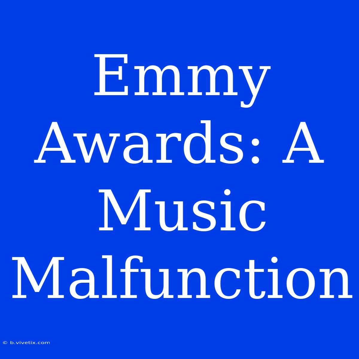 Emmy Awards: A Music Malfunction