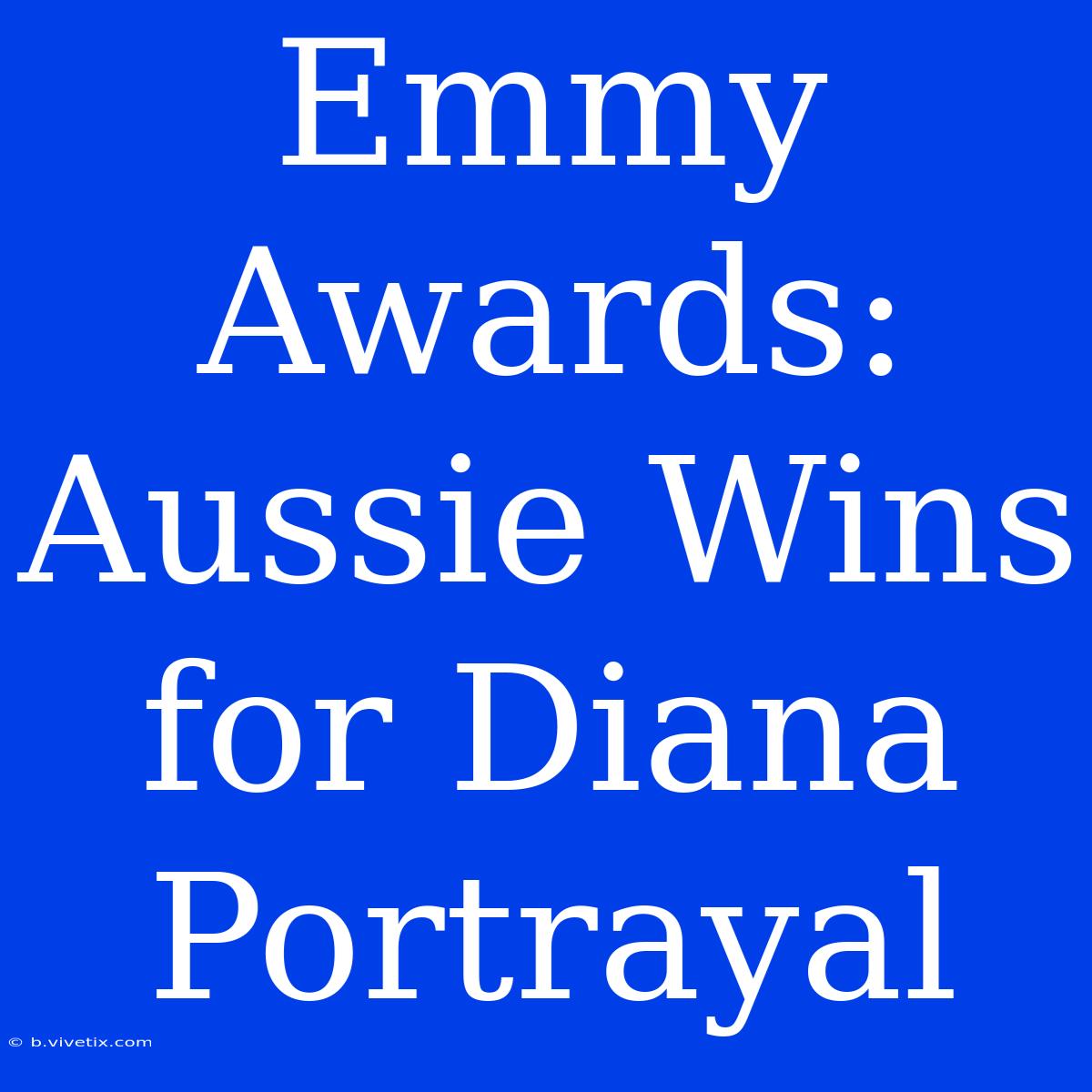 Emmy Awards: Aussie Wins For Diana Portrayal