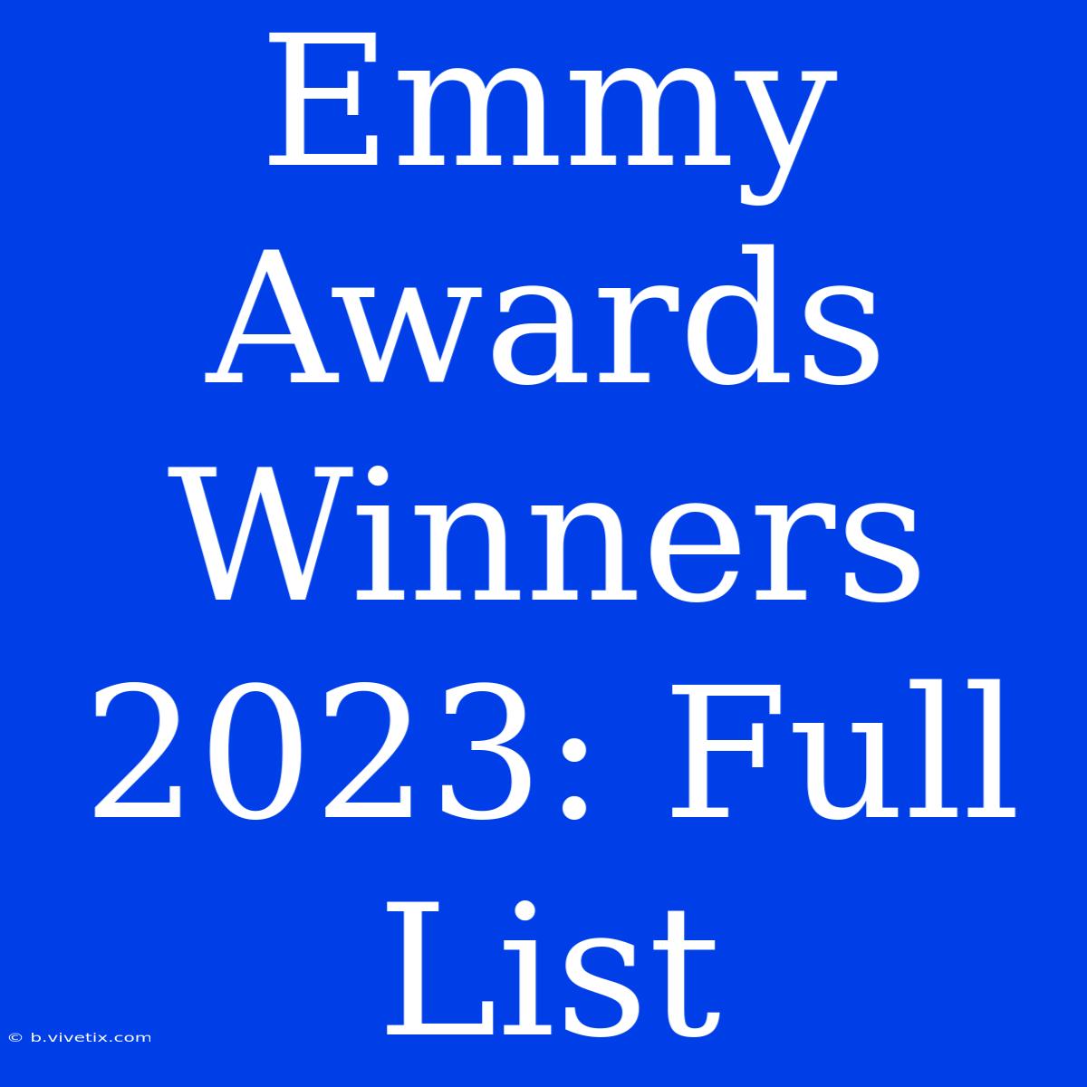 Emmy Awards Winners 2023: Full List