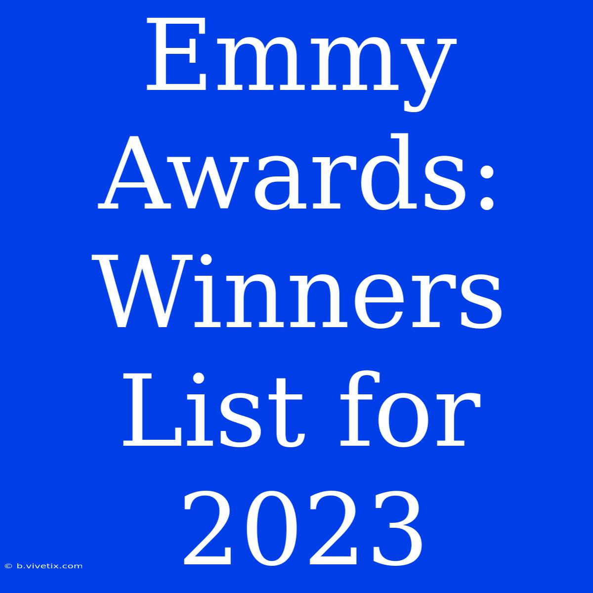 Emmy Awards: Winners List For 2023 