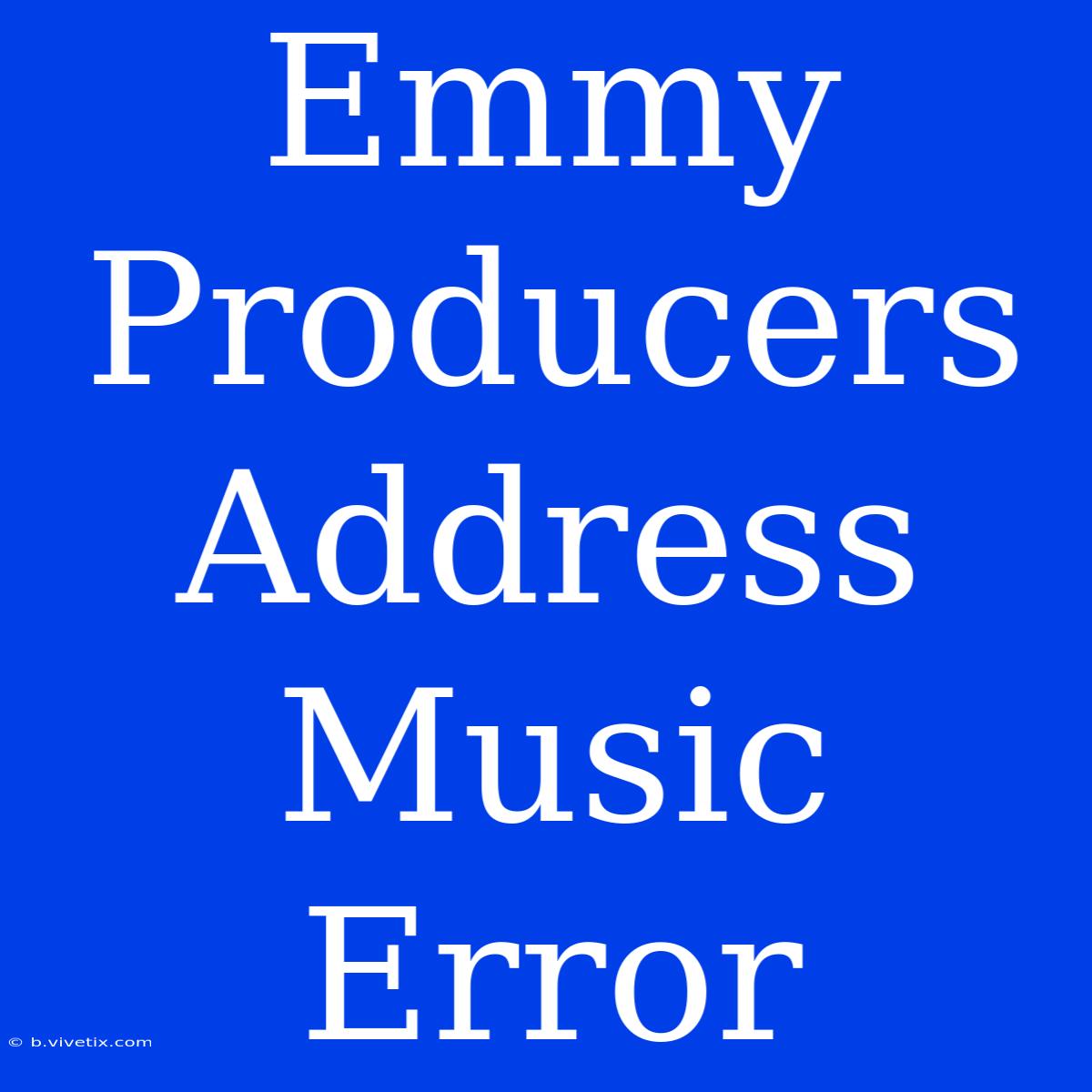 Emmy Producers Address Music Error