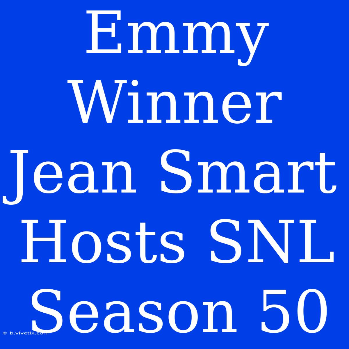 Emmy Winner Jean Smart Hosts SNL Season 50