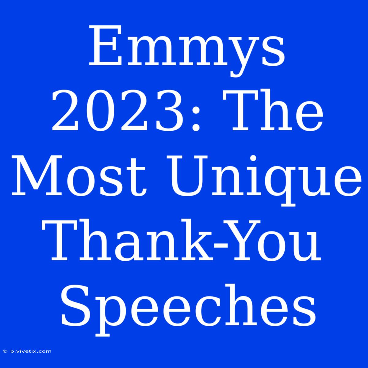 Emmys 2023: The Most Unique Thank-You Speeches