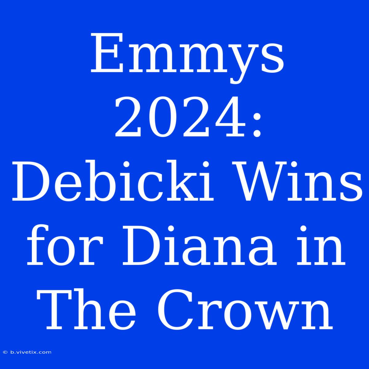 Emmys 2024: Debicki Wins For Diana In The Crown